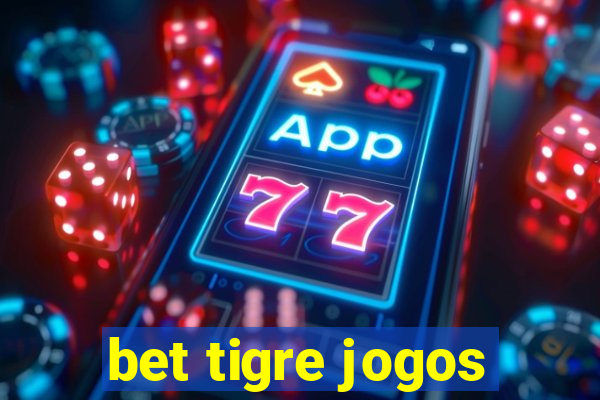 bet tigre jogos